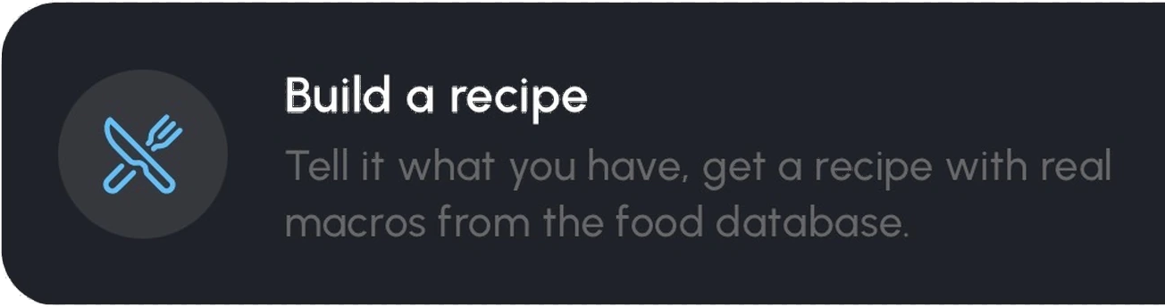 The Build a recipe option in Somatics: tell it what you have, and get a recipe with real macros from the food database.